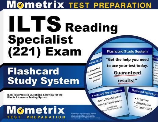 ILTS Reading Specialist (221) Exam Flashcard Study System: ILTS Test Practice Questions and Review for the Illinois Licensure Testing System by Mometrix Illinois Teacher Certification