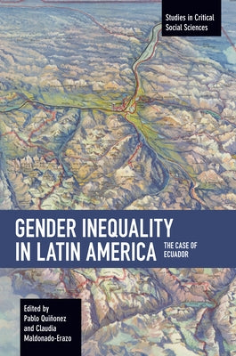 Gender Inequality in Latin America: The Case of Ecuador by Quiñonez, Pablo