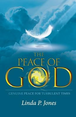The Peace of God: Genuine Peace For Turbulent Times by Jones, Linda P.