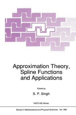 Approximation Theory, Spline Functions and Applications by Singh, S. P.