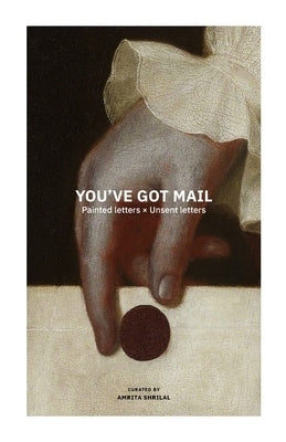 You've Got Mail: Unsent letters x Painted letters by Shrilal, Amrita