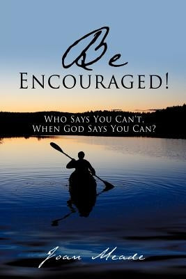 Be Encouraged! by Meade, Joan
