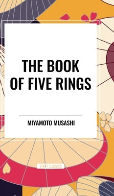 The Book of Five Rings by Musashi, Miyamoto