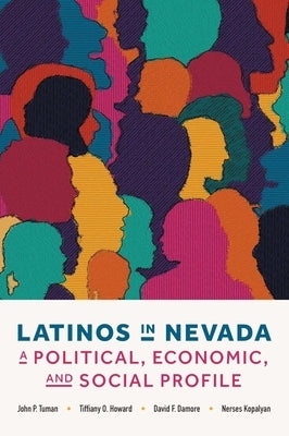 Latinos in Nevada: A Political, Economic, and Social Profile by Tuman, John P.