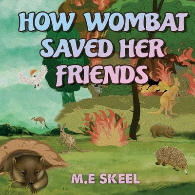 How Wombat Saved Her Friends by Skeel, M. E.