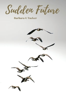 Sudden Future by Tucker, Barbara G.