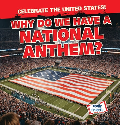 Why Do We Have a National Anthem? by Harris, Beatrice