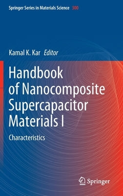 Handbook of Nanocomposite Supercapacitor Materials I: Characteristics by Kar, Kamal K.