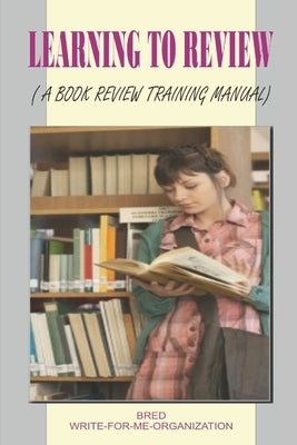 Learning to Review: A Book Review Training Manual by Olatunji, Nnebuihe Ugochi