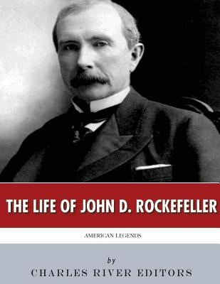 American Legends: The Life of John D. Rockefeller by Charles River