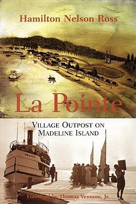La Pointe: Village Outpost on Madeline Island by Ross, Hamilton Nelson