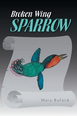 Broken Wing Sparrow by Buford, Mary