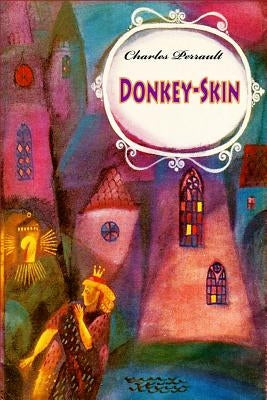 Donkey-Skin by Perrault, Charles