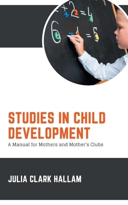 Studies in Child Development by Hallam, Julia Clark