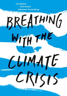 Breathing with the Climate Crisis by Bautze, Lin