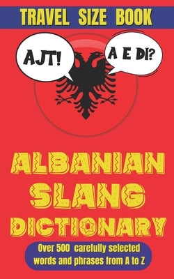 Albanian Slang Dictionary: A Fun and Informal Guide to the Language of Everyday Life by Mania, Slang