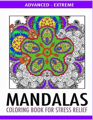 Advanced Mandalas Coloring Book for Stress Relief: 50 Intricate Designs of Nature, Flowers and Swirls to Relax and Meditate. Fun, Therapeutic and Extr by Excentrica, Terra
