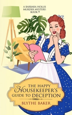 The Happy Housekeeper's Guide To Deception by Baker, Blythe