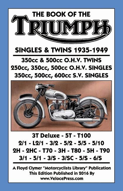 Book of the Triumph Singles & Twins 1935-1949 by Brown, E. T.