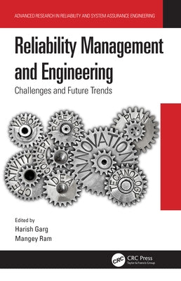 Reliability Management and Engineering: Challenges and Future Trends by Garg, Harish
