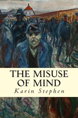 The Misuse of Mind by Stephen, Karin