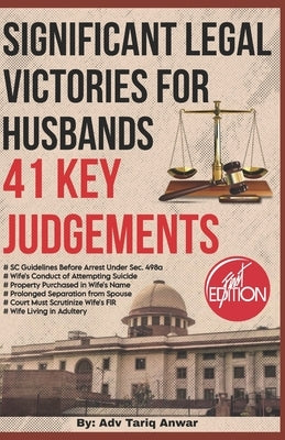 Significant Legal Victories For Husbands: Based On Landmark Judgements by Anwar, Tariq