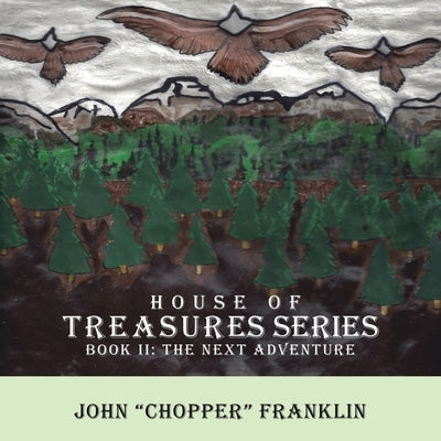 House Of Treasures Series: Book II: The Next Adventure by Franklin, John Chopper