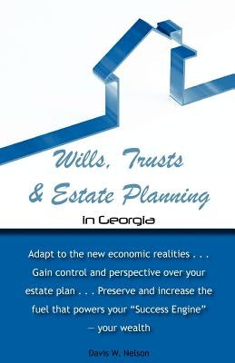 Wills, Trusts and Estate Planning in Georgia by Nelson, Davis W.