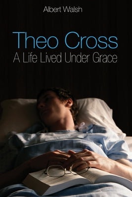 Theo Cross by Walsh, Albert J. D.