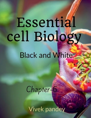 essential cell biology -6( black &white) by Pandey, Vivek