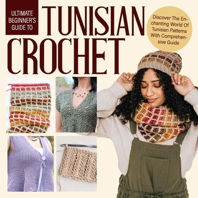 Unlock the World of Tunisian Crochet: A Comprehensive Guide by Chapman, Oliver