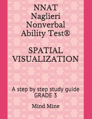 NNAT Naglieri Nonverbal Ability Test(R) SPATIAL VISUALIZATION: A step by step study guide GRADE 3 by Chelimilla, Sharvi