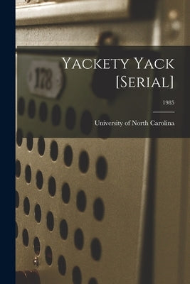 Yackety Yack [serial]; 1985 by University of North Carolina (1793-19