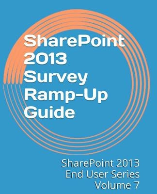 SharePoint 2013 Survey Ramp-Up Guide by Mann, Steven