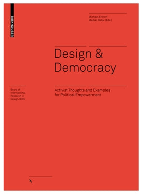 Design & Democracy: Activist Thoughts and Examples for Political Empowerment by Rezai, Maziar