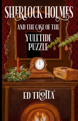 Sherlock Holmes and The Case of The Yuletide Puzzle by Trotta, Ed