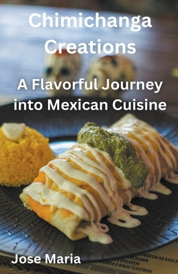 Chimichanga Creations by Maria, Jose