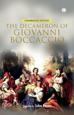 The Decameron of Giovanni Boccaccio (Unabridged Edition) by Boccaccio, Giovanni