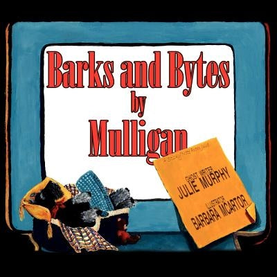 Barks and Bytes by Mulligan by Murphy, Julie
