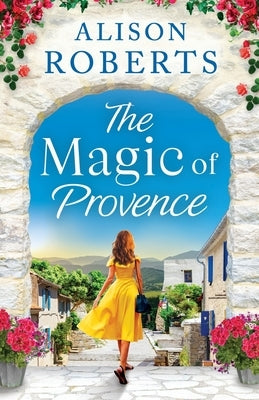 The Magic of Provence by Roberts, Alison