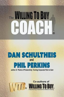 The Willing to Buy Coach by Schultheis, Dan