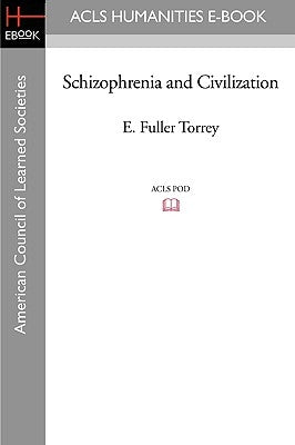 Schizophrenia and Civilization by Torrey, E. Fuller