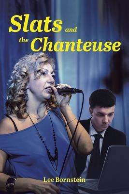 Slats and the Chanteuse by Bornstein, Lee