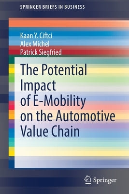 The Potential Impact of E-Mobility on the Automotive Value Chain by Ciftci, Kaan Y.