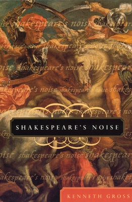 Shakespeare's Noise by Gross, Kenneth