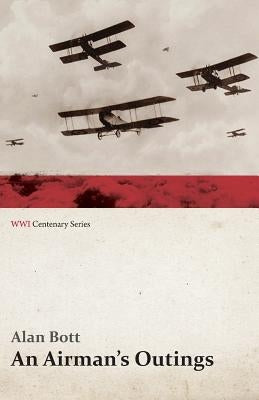 An Airman's Outings (WWI Centenary Series) by Bott, Alan