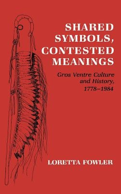 Shared Symbols, Contested Meanings by Fowler, Loretta