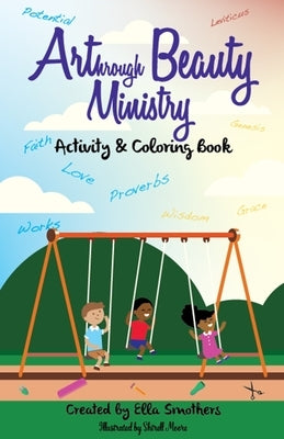 Art Through Beauty Ministry, Activity & Coloring Book by Smothers, Ella T.