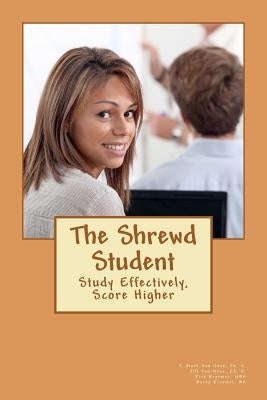 The Shrewd Student: How to Study Smarter and Get Great Grades in College by Kraemer Ba, Becky