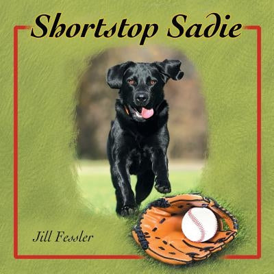 Shortstop Sadie by Fessler, Jill